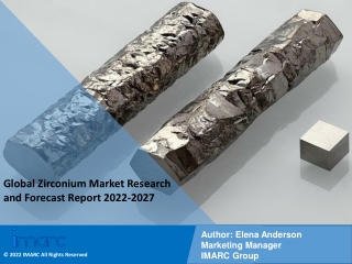Zirconium Market 2022-2027 PDF: Revenue Estimations, Size, Share and Segments