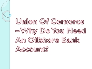 Union Of Comoros – Why Do You Need An Offshore Bank Account?