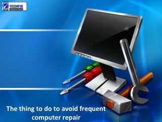 Thing to do to avoid frequent computer repair