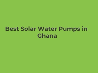 Best Solar Water Pumps in Ghana