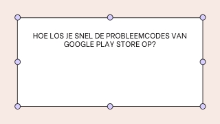 HOE LOS JE SNEL DE PROBLEEMCODES VAN GOOGLE PLAY STORE OP