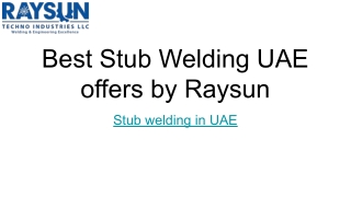 Best Stub Welding UAE offers by Raysun