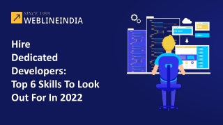 Hire Dedicated Developers: Top 6 Skills To Look Out For In 2022