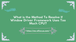 What is the Method To Resolve If Window Driver Framework Uses Too Much CPU