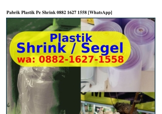 Pabrik Plastik Pe ShrinkPabrik Plastik Pe Shrink ౦882•I62ᜪ•I558[WhatsApp]