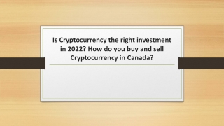 Cryptocurrency right investment in 2022?  buy and sell Cryptocurrency in Canada?