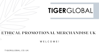 Best Ethical Promotional Merchandise in the UK - Tiger Global