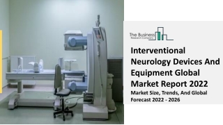 Interventional Neurology Devices And Equipment Market Overview, Demand Factors