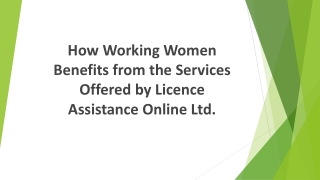 How Working Women Benefit from  Services Offer by Licence Assistance Online Ltd.