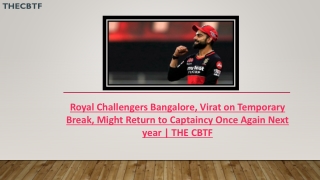 Royal Challengers Bangalore, Virat on Temporary Break, Might Return to Captaincy Once Again Next