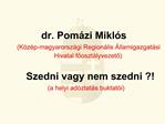 Dr. Pom zi Mikl s: K z p-magyarorsz gi Region lis llamigazgat si Hivatal fooszt lyvezeto Szedni vagy nem szedni a h