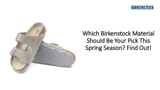 Best BIRKENSTOCK Material To Pick This Spring Season