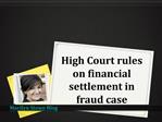 High Court rules on financial settlement in fraud case