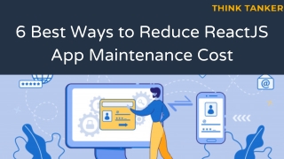 6 Best Ways to Reduce ReactJS App Maintenance Cost