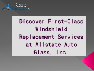 Allstate Auto Glass, Inc. Provides the Best Windshield Replacement Services