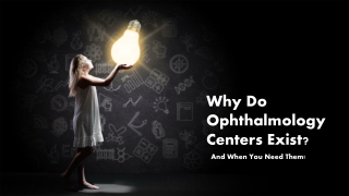 Why Do Ophthalmology Centers Exist And When You Need Them