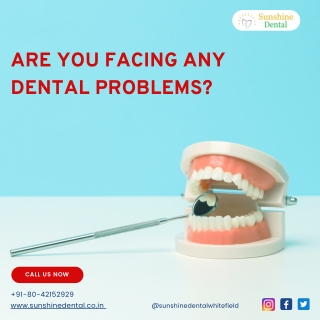 Dental Problems, Best Dental Services in Whitefield at Sunshine Dental