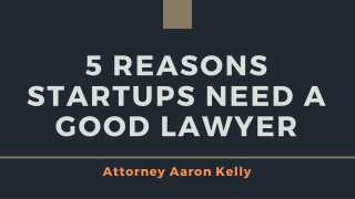 5 Reasons Startups Need a Good Lawyer - Attorney Aaron Kelly