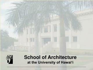 School of Architecture at the University of Hawai‘i