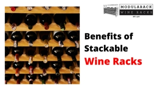 Benefits of Stackable Wine Racks - Modularack Wine Rack