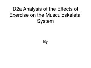 D2a Analysis of the Effects of Exercise on the Musculoskeletal System
