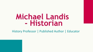Michael Landis - Historian - An Excellent Researcher