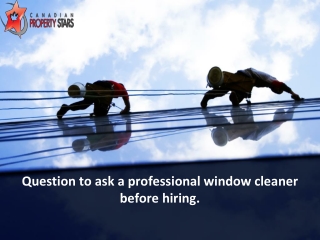 Question to ask a professional window cleaner before hiring.