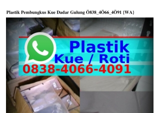 Plastik Pembungkus Kue Dadar Gulung O8౩8.ㄐO66.ㄐOᑫl(whatsApp)