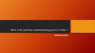 How is the perfume manufacturing process works