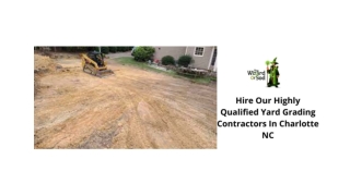 HIRE OUR HIGHLY QUALIFIED YARD GRADING CONTRACTORS IN CHARLOTTE NC