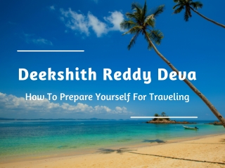 Deekshith Reddy Deva - How To Prepare Yourself For Traveling