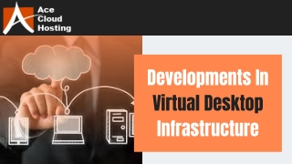 Developments In Virtual Desktop Infrastructure