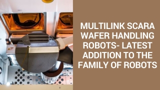 MULTILINK SCARA WAFER HANDLING ROBOTS- LATEST ADDITION TO THE FAMILY OF ROBOTS