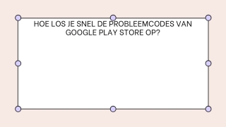 HOE LOS JE SNEL DE PROBLEEMCODES VAN GOOGLE PLAY STORE OP