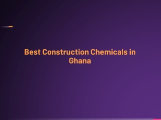 Best Construction Chemicals in Ghana