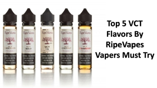 Top 5 VCT Flavors By RipeVapes Vapers Must Try