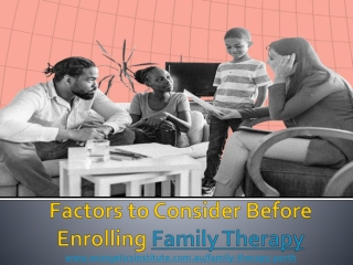 Factors to Consider Before Enrolling Family Therapy