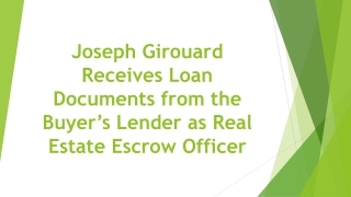 Joseph Girouard Receives Loan Documents from the Buyer’s Lender as Real Estate Escrow Officer