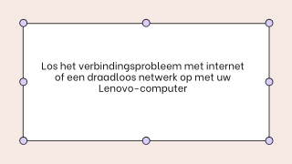 Los het verbindingsprobleem met internet of een draadloos netwerk op met uw Lenovo-computer