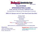 ELLIS EDGE SPEEDSKATING CLINIC Friday, Saturday and Sunday FEBRUARY 22-24 Two Weeks before U.S. Nationals and Three W
