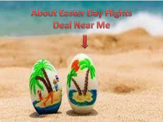 About Easter Day Flights Deal Near Me