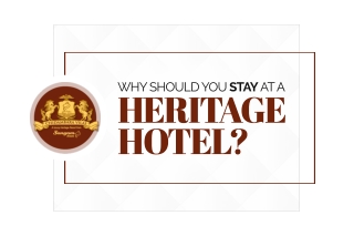 Why Should you Stay at a Heritage Hotel? | Chettinad Hotels