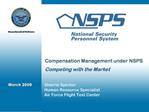 Compensation Management under NSPS Competing with the Market