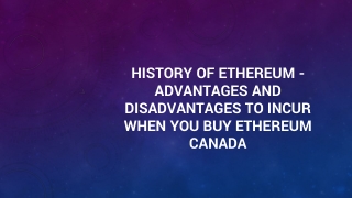 History Of Ethereum - Advantages & Disadvantages To Incur When You Buy Ethereum