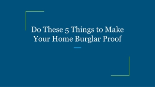 Do These 5 Things to Make Your Home Burglar Proof