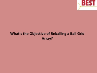 What’s the Objective of Reballing a Ball Grid Array?