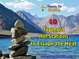 10 Topmost Hill Stations to Escape the Heat