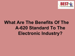 What Are The Benefits Of The A-620 Standard To The Electronic Industry