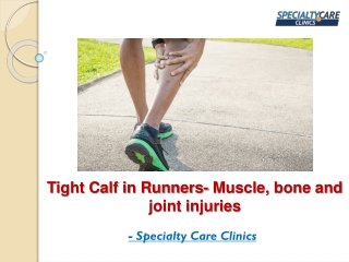 Tight Calf in Runners- Muscle, bone and joint injuries