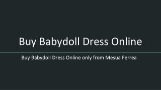 Buy Babydoll Dress Online only from Mesua Ferrea